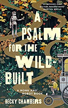 A Psalm for the Wild-Built by Becky Chambers