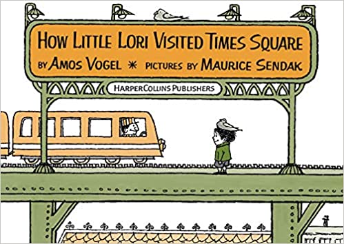How Little Lori Visited Times Square by Amos Vogel & Maurice Sendak
