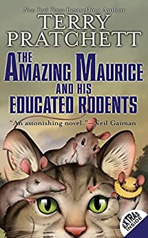 The Amazing Maurice & His Educated Rodents by Terry Pratchett