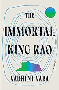 The Immortal King Rao by Vauhini Vara