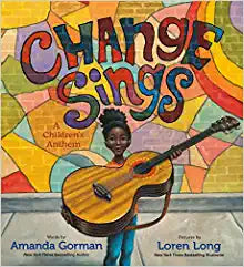 Change Sings by Amanda Gorman & Loren Long (illus)