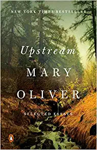 Upstream by Mary Oliver