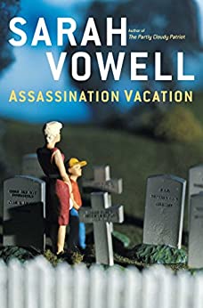 Assassination Vacation by Sarah Vowell