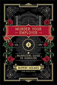 Murder Your Employer: the McMasters Guide to Homicide by Rupert Holmes