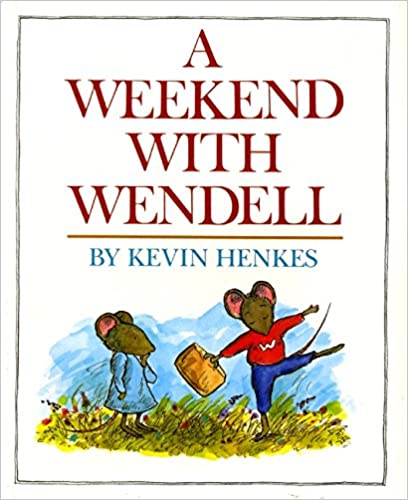 A Weekend with Wendell by Kevin Henkes