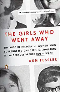 The Girls Who Went Away by Ann Fessler