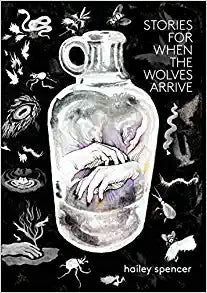 Stories for When the Wolves Arrive by Hailey Spencer