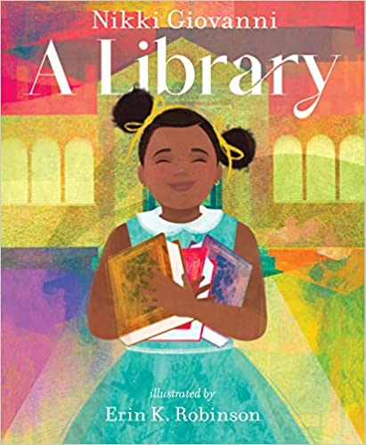 A Library by Nikki Giovanni & Erin K Robinson (Illus.)