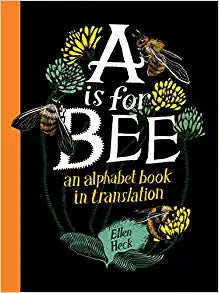 A is For Bee by Ellen Heck
