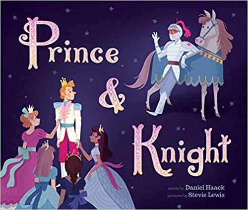 Prince & Knight by Daniel Haack & Stevie Lewis (Illus.)