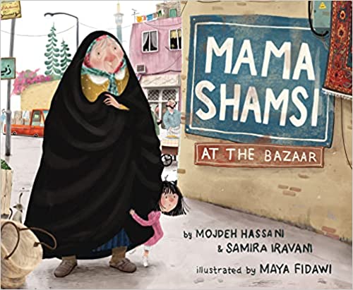 Mama Shamsi by Mojdeh Hassani, Samira Iravani, & Maya Fidawi (Illus)