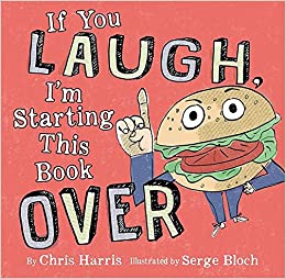 If You Laugh, I'm Starting This Book Over by Chris Harris & Serge Bloch (Illus)