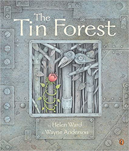 The Tin Forest by Helen Ward & Wayne Anderson (Illus)