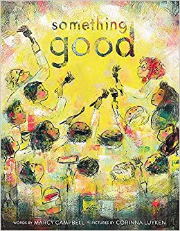 Something Good by Marcy Campbell & Corinna Luyken (illus)