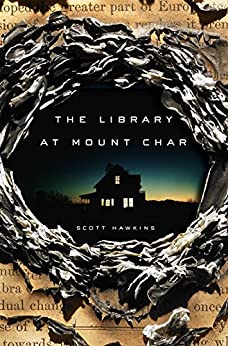 The Library at Mount Char by Scott Hawkins