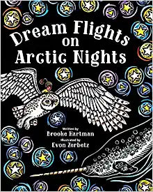 Dream Flights on Arctic Nights by Brooke Hartman & Evon Zerbetz (Illus.)