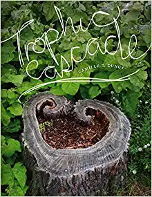 Trophic Cascade by Camille T Dungy