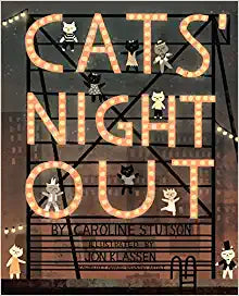Cats' Night Out by Caroline Stutson & Jon Klassen (Illus)