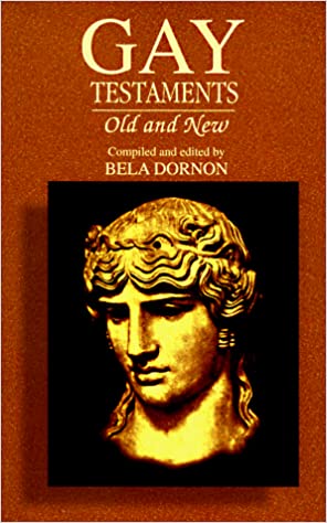 Gay Testaments: Old & New by Bela Dornon